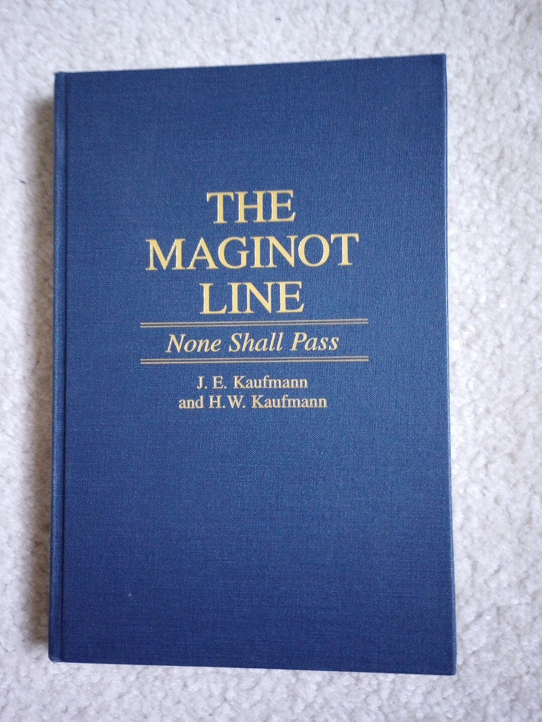 The Maginot Line None Shall Pass HC Book Kaufmann 1st Ed./1st printing 1997