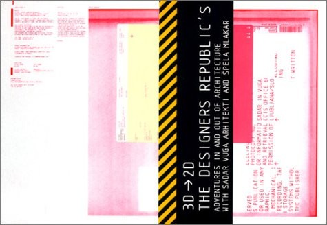 3D-2D: THE DESIGNERS REPUBLIC’S: ADVENTURES IN AND OUT OF By Ole Bouman & Sadar