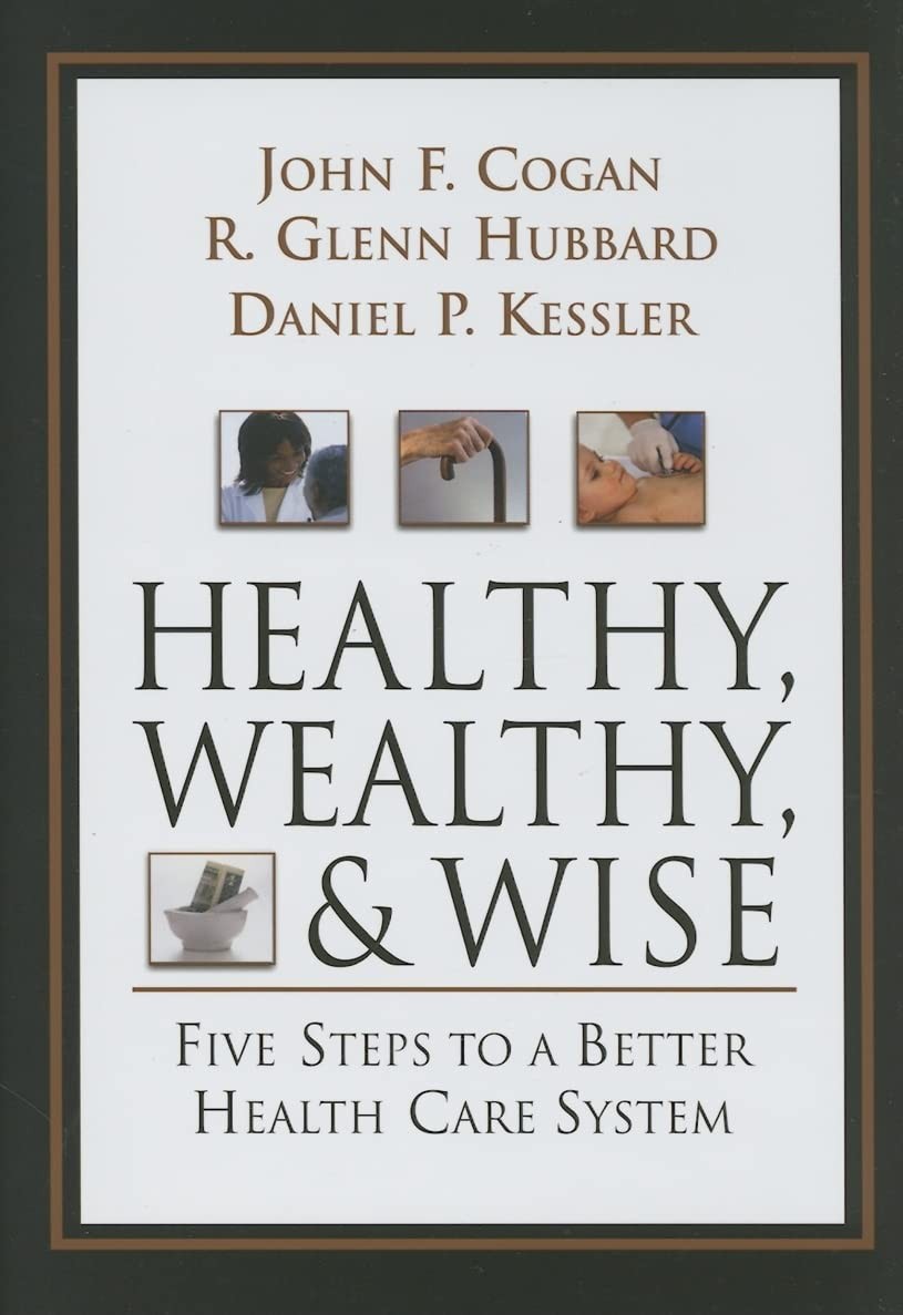 Healthy, Wealthy, & Wise, 1st Edition: Five Steps to a Better Health Care Sy…