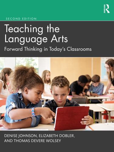 Teaching the Language Arts: Forward Thinking in Today’s Classrooms by Johnson,