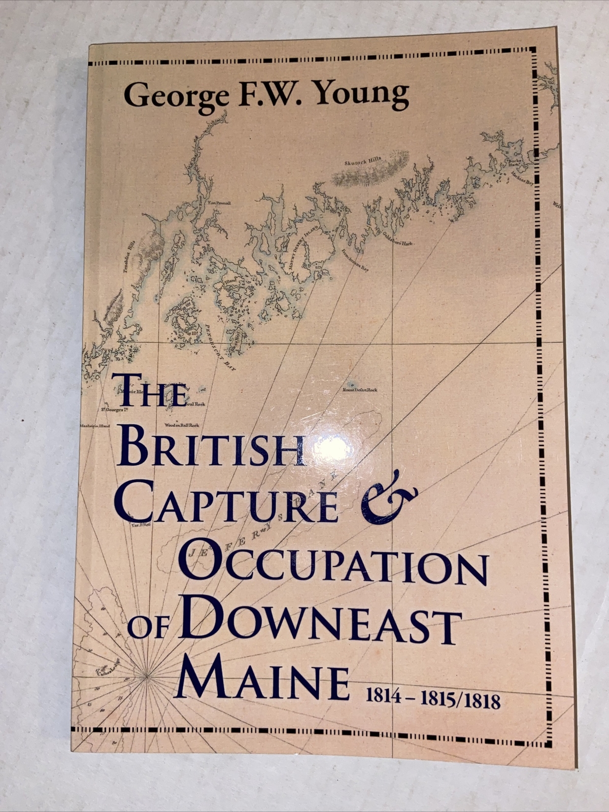 SIGNED – The British Capture and Occupation of Downeast Maine 1814-1815/1818