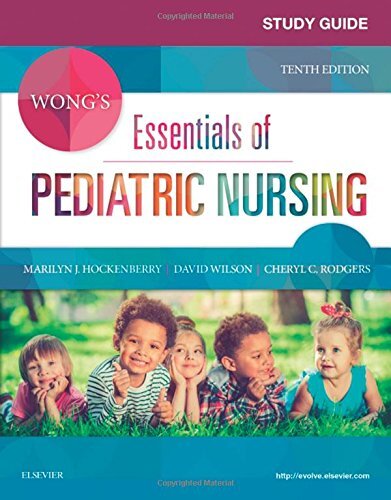 Study Guide for Wong’s Essentials of Pediatric Nursing, 10e