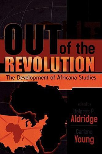 Out of the Revolution: The Development of Africana Studies [GOOD]