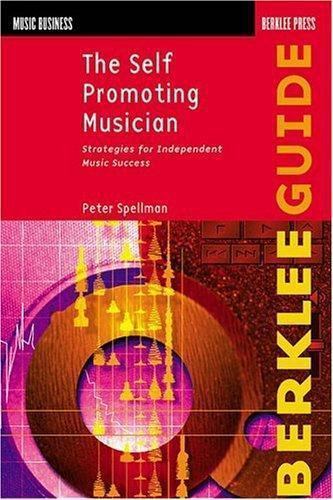 The Self-Promoting Musician; Music Business – 9780634006449, Spellman, paperback