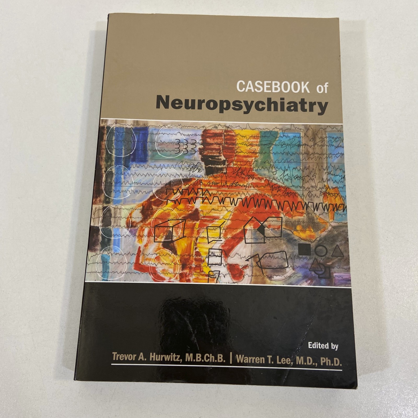 Casebook of Neuropsychiatry 1st Edition 2013 TPB Trevor Hurwitz & Warren Lee