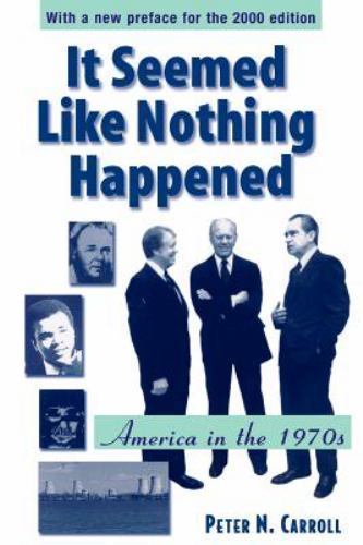 It Seemed Like Nothing Happened: America in the 1970s by Carroll, Peter N.