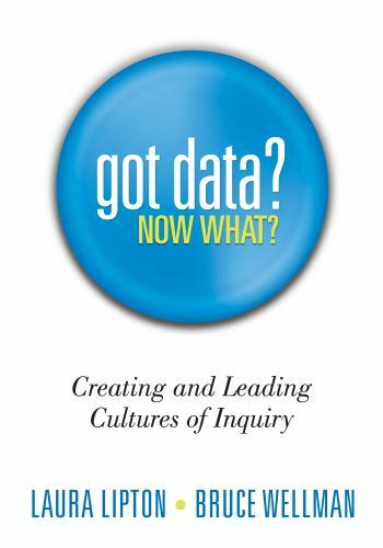 Got Data? Now What? : Creating and Leading Cultures of Inquiry by Bruce Wellman