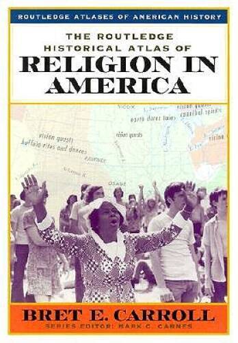 The Routledge Historical Atlas of Religion in America (Routledge Atlases – GOOD