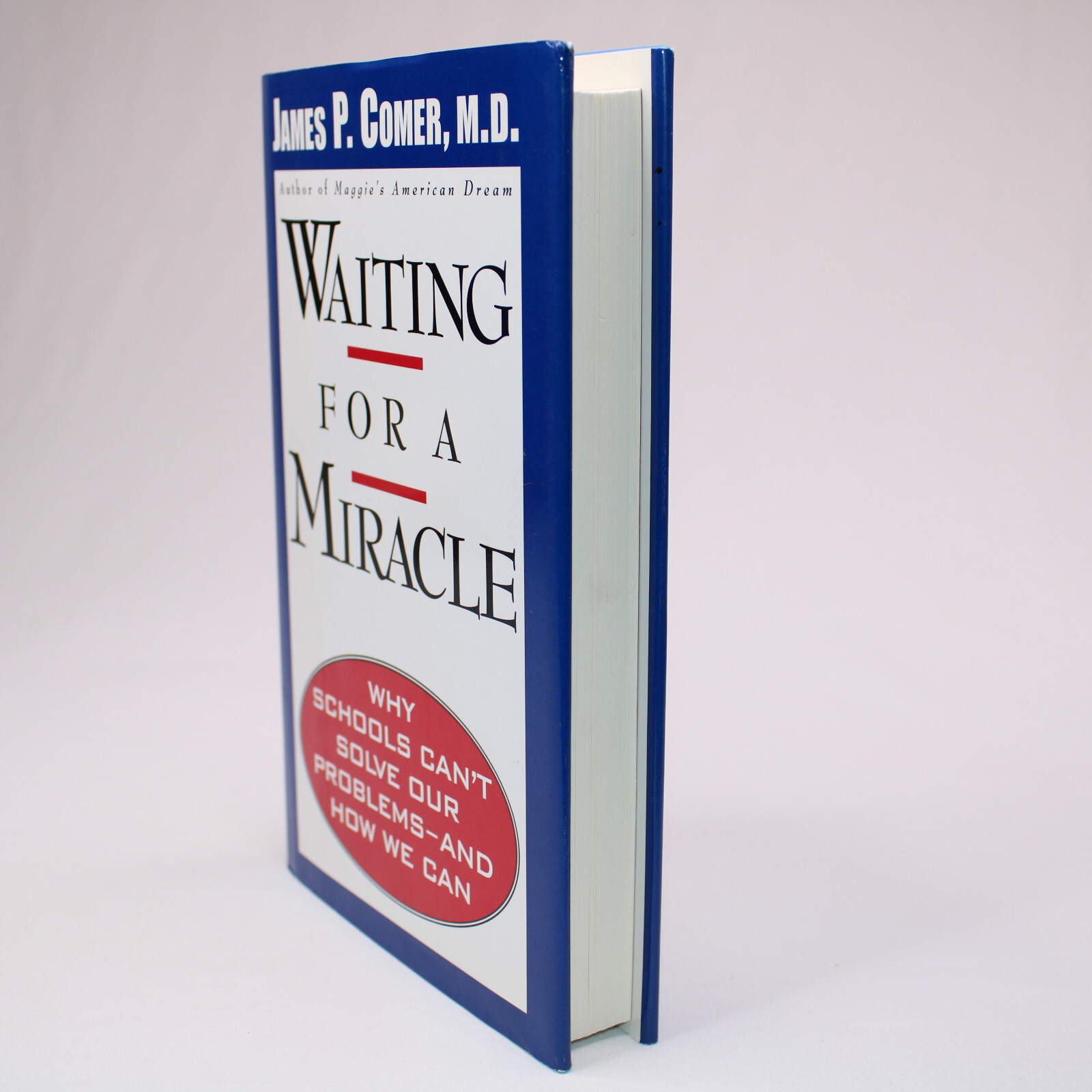SIGNED WAITING FOR A MIRACLE SCHOOLS ARE NOT THE PROBLEM By James P. Comer HCDJ