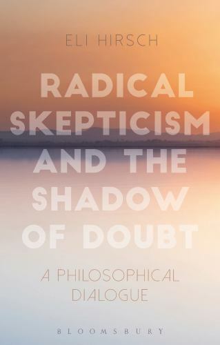 Radical Skepticism and the Shadow of Doubt : A Philosophical Dialogue, Paperb…