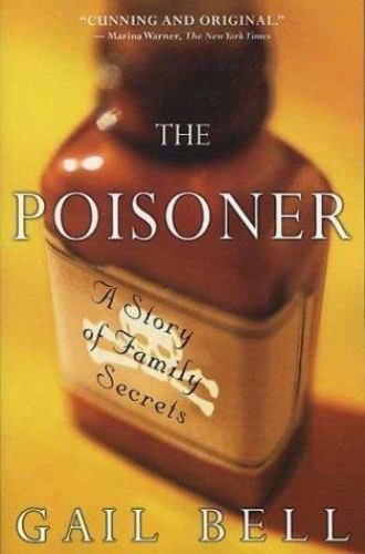 The Poisoner: A Story of Family Secrets by Gail Bell