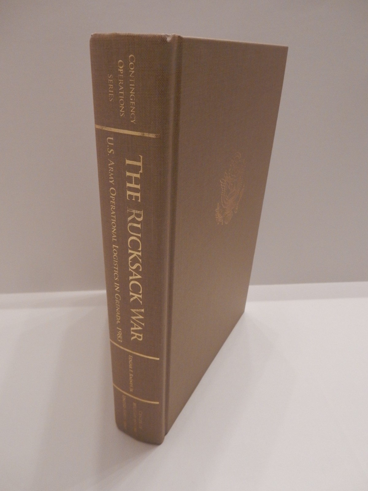 SIGNED Raines-The Rucksack War: US Army Operational Logistics in Grenada, 1983