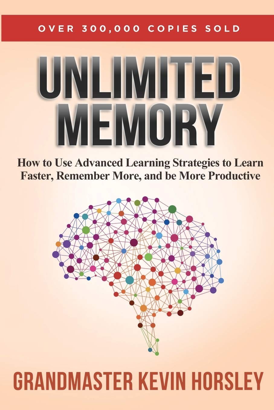 Unlimited Memory: How to Use Advanced Learning Strategies to Learn Faster, R…