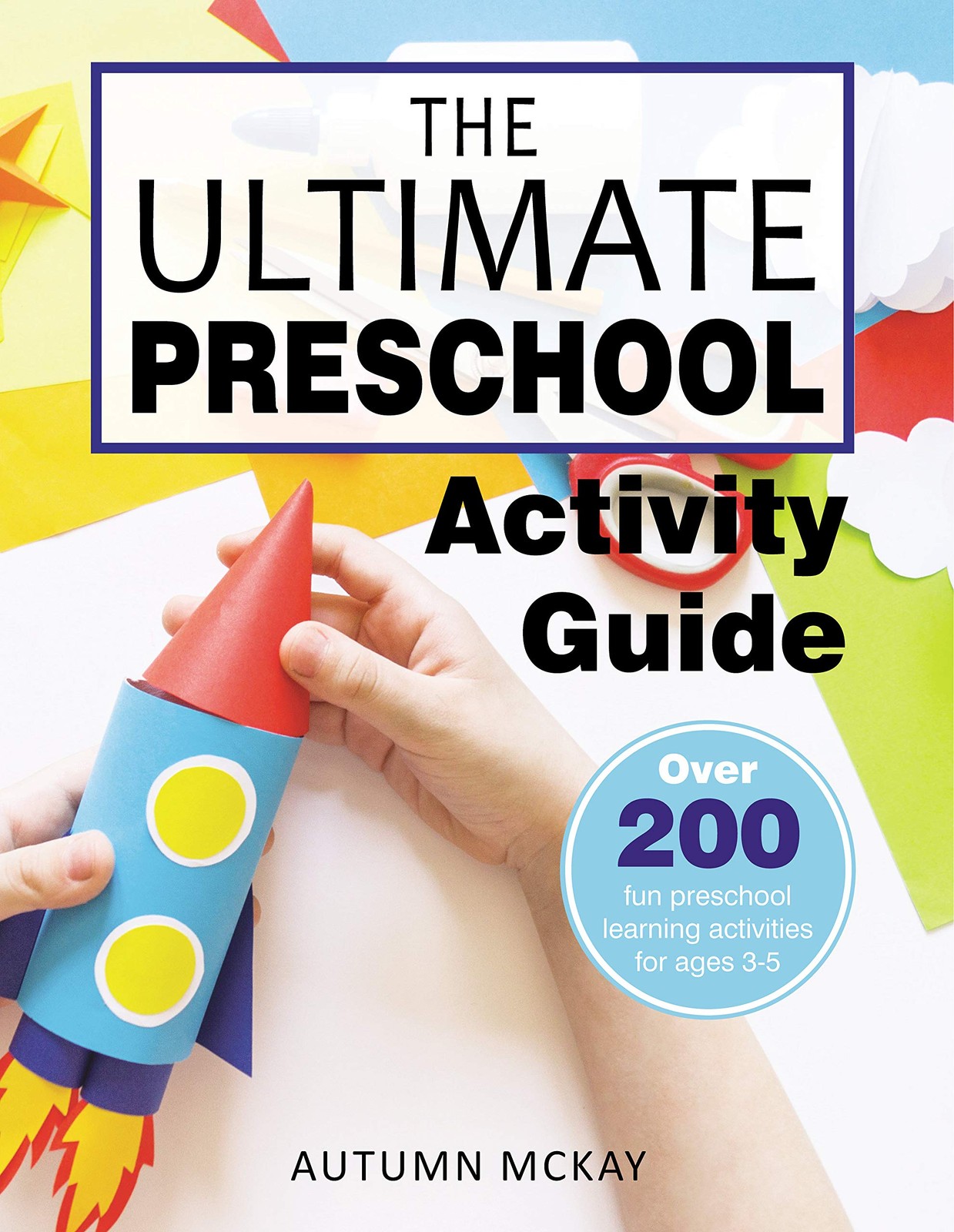 The Ultimate Preschool Activity Guide by Autumn McKay