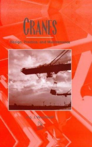 Cranes: Design, Practice And Maintenance by Verschoof, Ing J.