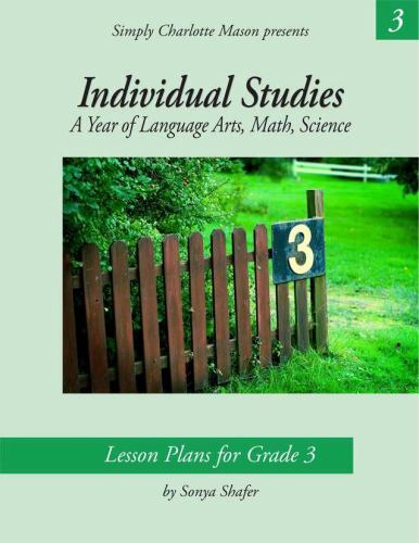 Individual Studies for Grade 3. Simply Charlotte Mason, by Sonya Shafer (Spiral)