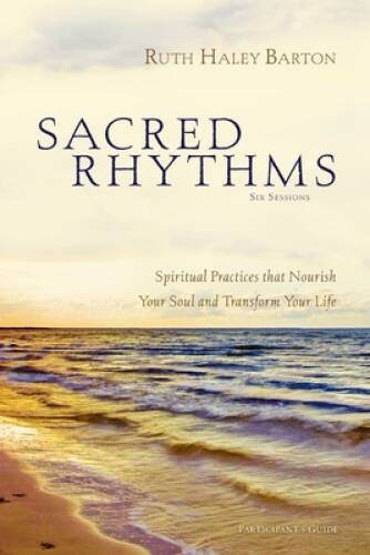 Sacred Rhythms Participant’s Guide: Spiritual Practices that Nourish Your – GOOD