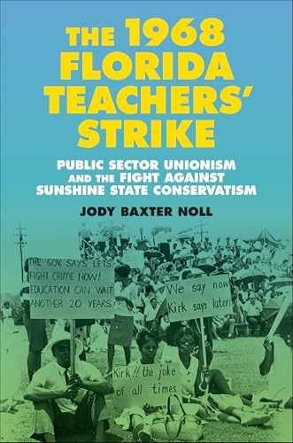 The 1968 Florida Teachers’ Strike: – Hardcover, by Noll Jody Baxter – Very Good