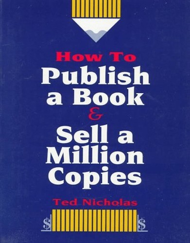 How to Publish a Book and Sell a Mill…, Nicholas, Ted