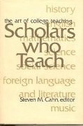 Scholars Who Teach: An Essay on the Art of College Teaching