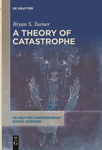 Bryan S. Turner A Theory of Catastrophe (Paperback)