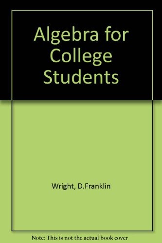ALGEBRA FOR COLLEGE STUDENTS By D. Franklin Wright & Bill D. New – Hardcover