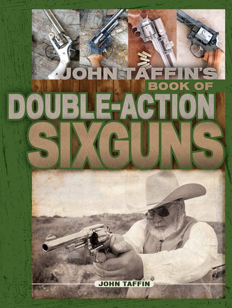 John Taffin’s Book of Double-Action Sixguns – Loading, Shooting, and Care