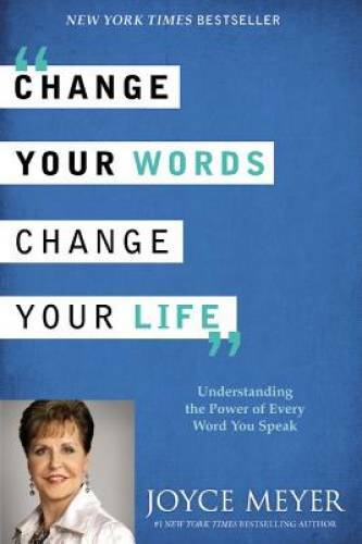 Change Your Words, Change Your Life: Understanding the Power of Every Wor – GOOD
