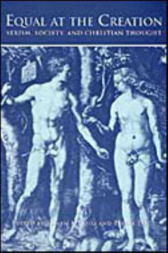 Equal at the Creation: Sexism, Society, and Christian Thought by