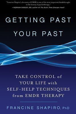 Getting Past Your Past: Take Control of Your Life with Self-Help Techniques…
