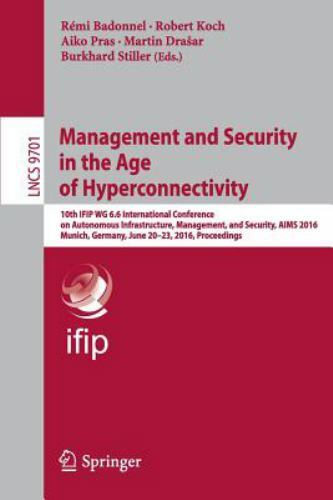 Management and Security in the Age of Hyperconnectivity : 10th Ifip Wg 6.6 In…