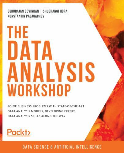 The Data Analysis Workshop: Solve business problems with state-of-the-art data a