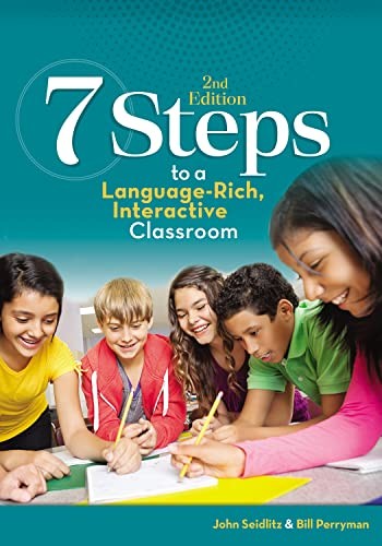 7 STEPS TO A LANGUAGE-RICH, INTERACTIVE CLASSROOM 2ND By John Seidlitz & Bill