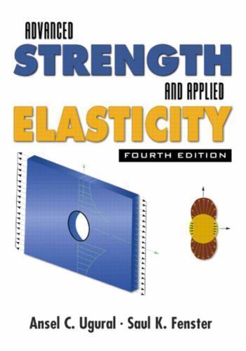 Advanced Strength and Applied Elasticity by Saul K. Fenster and Ansel C. Ugural
