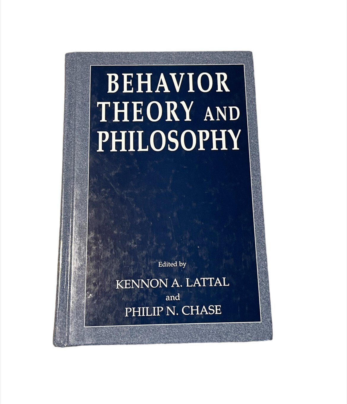 Behavior Theory and Philosophy by Kennon A Lattal And Phillip N Chase Hard Cover