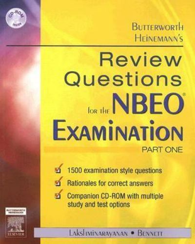 BUTTERWORTH HEINEMANN’S REVIEW QUESTIONS FOR THE NBEO EXAMINATION: PART ONE: BUT