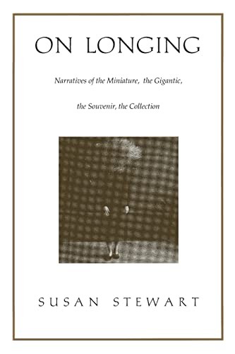 On Longing: Narratives of the Miniature, the Gigantic, the Souvenir, the Col…