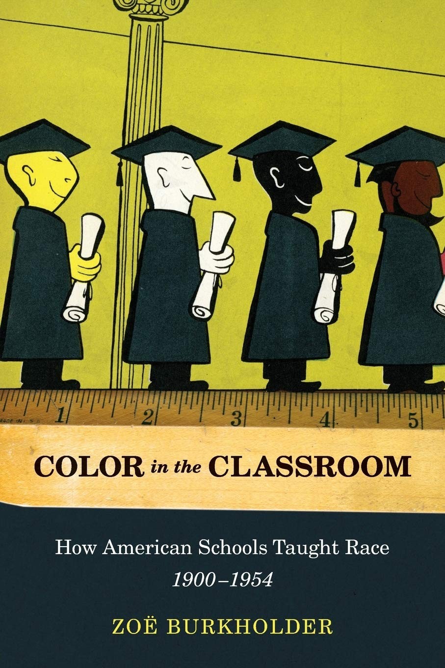 COLOR IN THE CLASSROOM: How American Schools Taught Race, 1900-1954