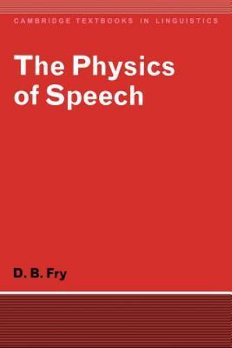 Physics of Speech, Paperback by Fry, Dennis Butler, Brand New, Free shipping …