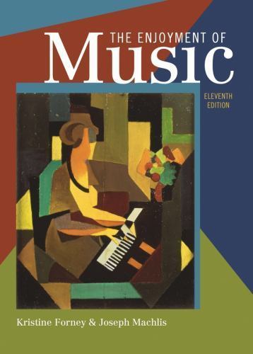 The Enjoyment of Music: An Introduction to Perceptive Listening (Eleventh…