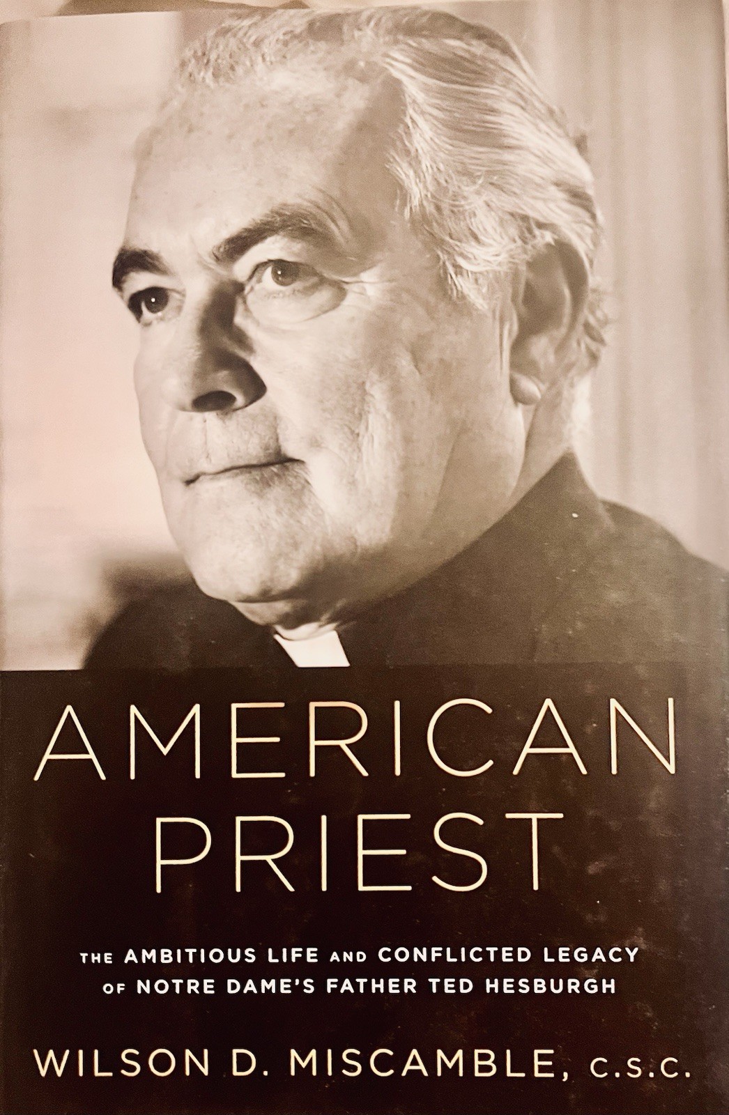 American Priest: The Ambitious Life and Conflicted Legacy of Notre – Miscamble