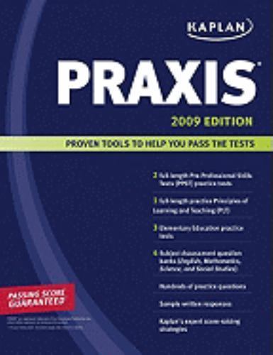 PRAXIS 2009 : Proven Tools to Help You Pass the Test by Kaplan Publishing Staff