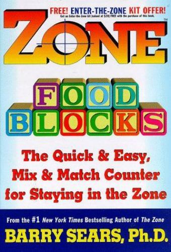 The Zone Ser.: Zone Food Blocks : The Quick and Easy, Mix-And-Match Counter…