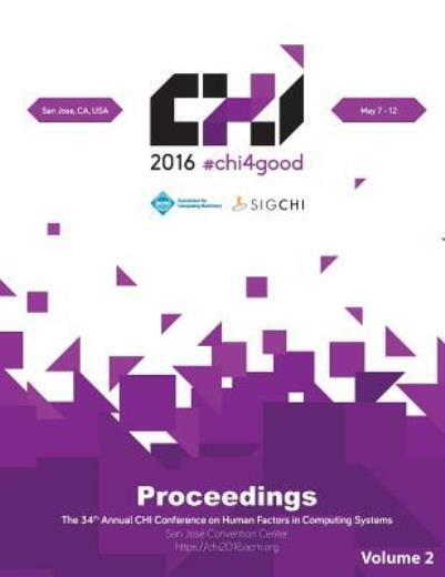Chi 16 Vol 2: Chi Conference On Human Factors In Computing Systems
