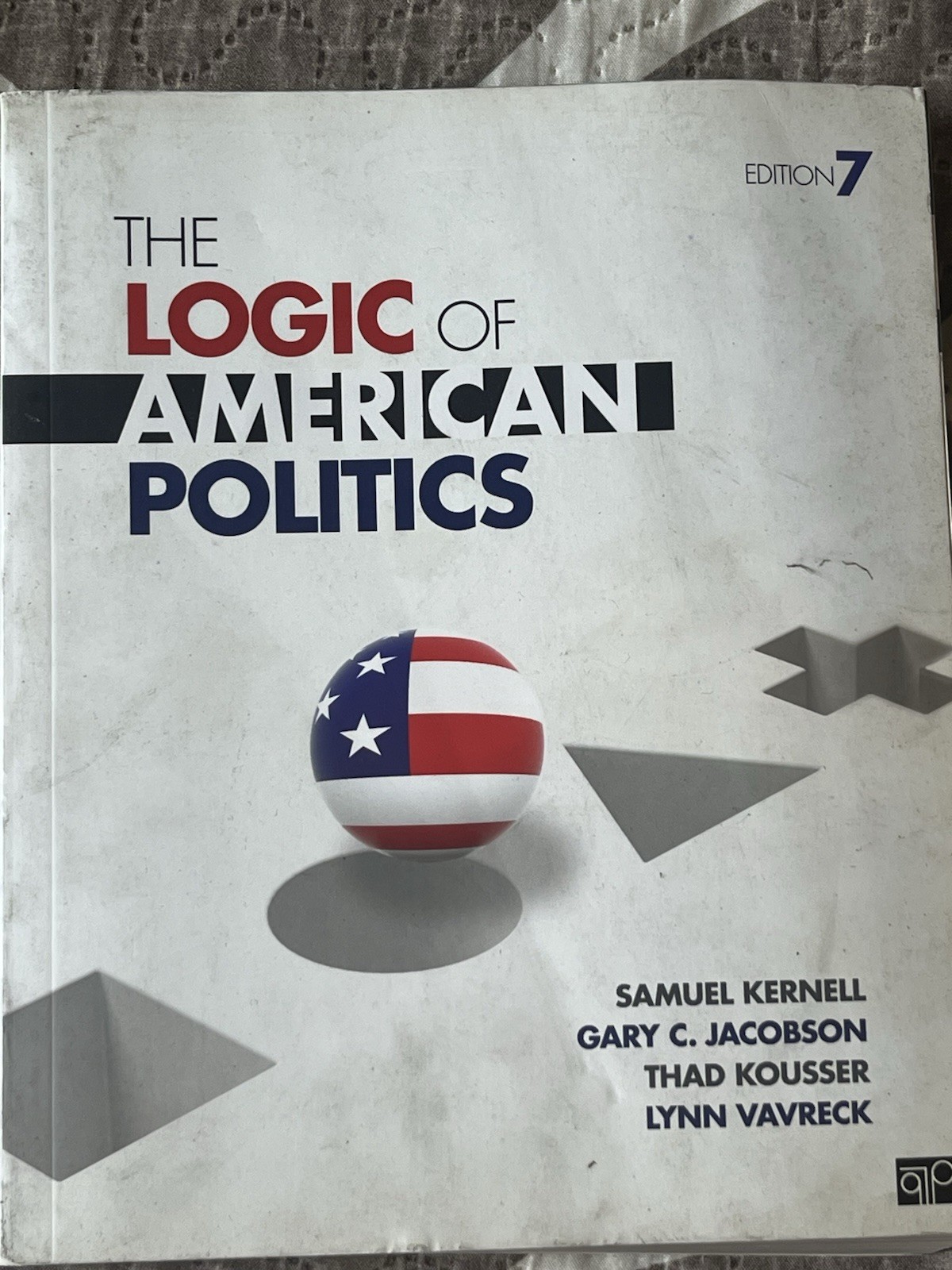 The Logic of American Politics 7th Ed Hardcover Kernell CQ Press