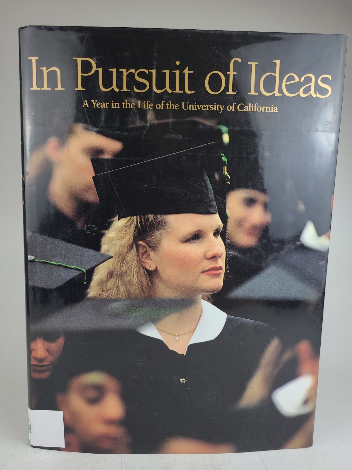 In Pursuit of Ideas : A Year in the Life of the University of California 1992