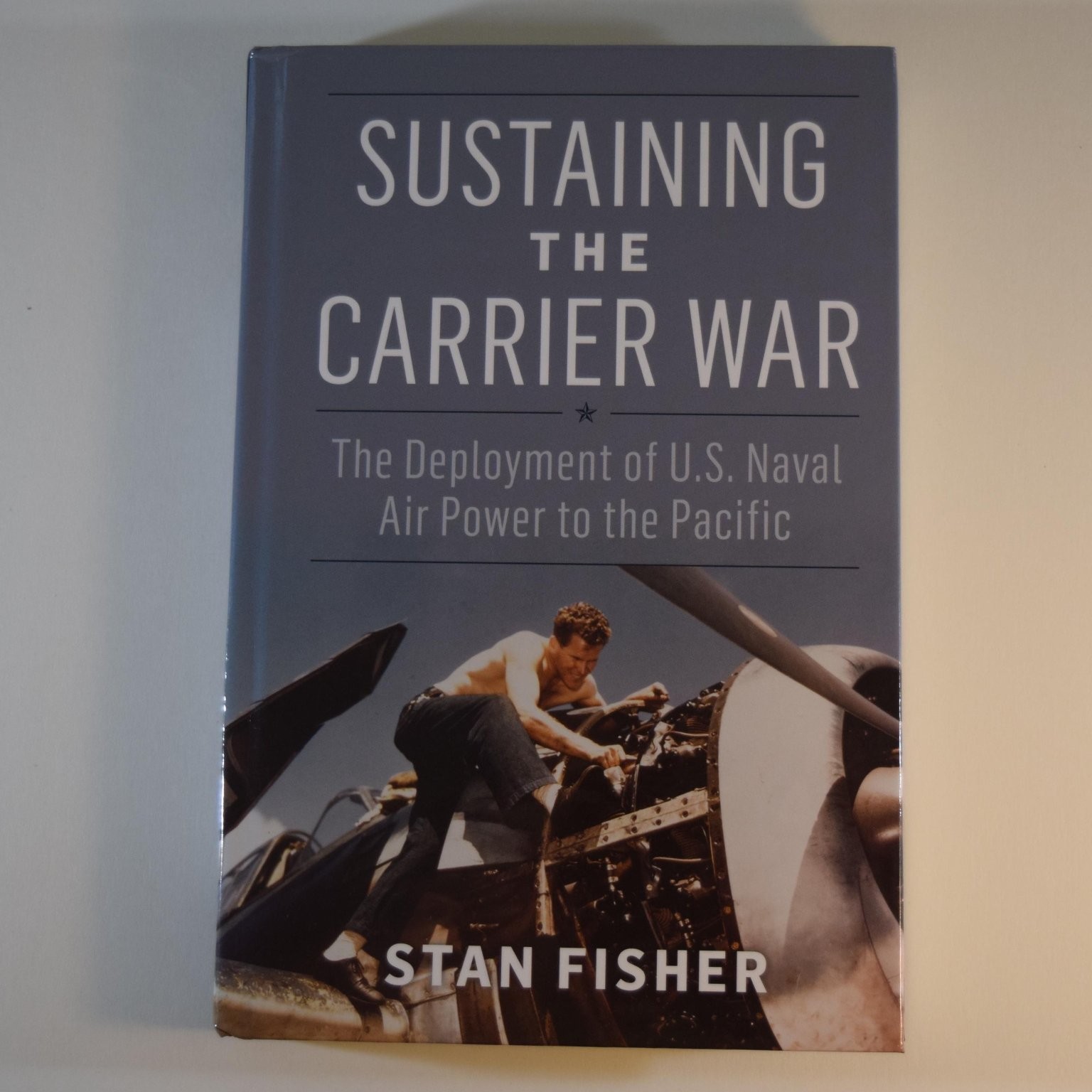Sustaining the Carrier War – Stan Fisher 2021 Naval History Military Book USNI