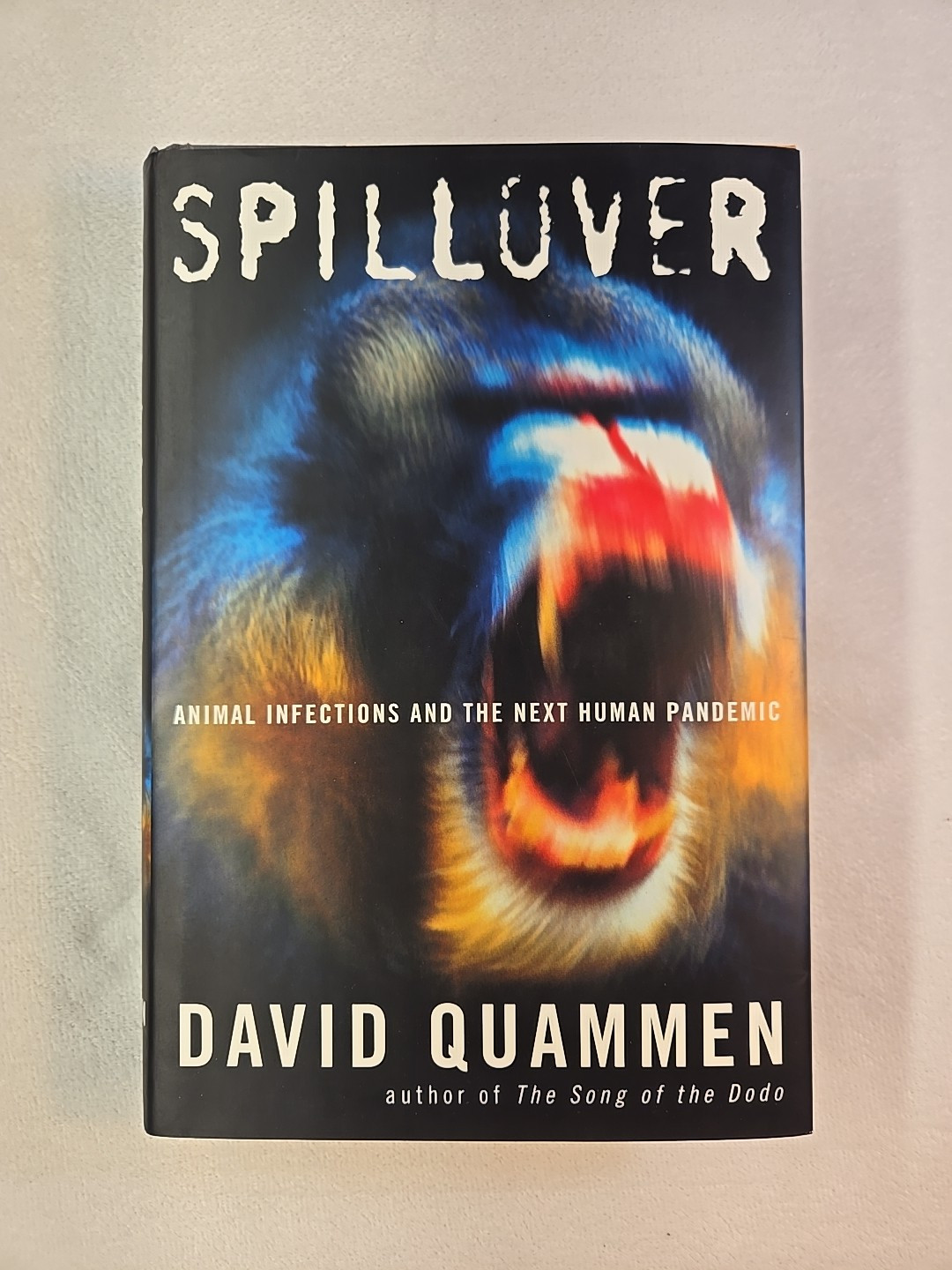 Spillover : Animal Infections and the Next Human Pandemic by David Quammen