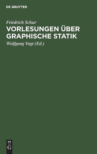 Friedrich Schur Vorlesungen Über Graphische Statik (Hardback)