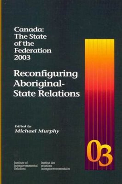 Canada: the State of the Federation 2003 : Reconfiguring Aborigin